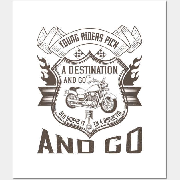 Young riders pick a destination and go, old riders pick a dissection and go Wall Art by bakmed